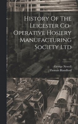 History Of The Leicester Co-operative Hosiery Manufacturing Society Ltd 1