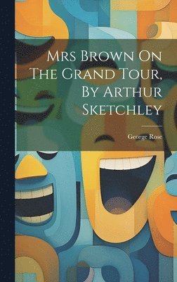 Mrs Brown On The Grand Tour, By Arthur Sketchley 1