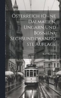 bokomslag sterreich (ohne Dalmatien, Ungarn und Bosnien), Sechsundzwanzigste Auflage