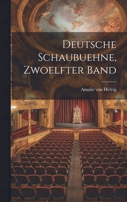 Deutsche Schaubuehne, zwoelfter Band 1