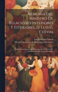 bokomslag Memoria Del Ministro De Relaciones Interiores Y Esteriores, D. Luis G. Cuevas