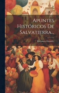 bokomslag Apuntes Histricos De Salvatierra...