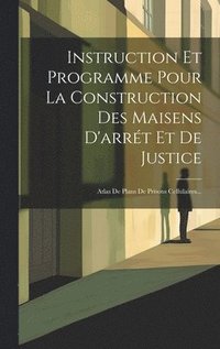 bokomslag Instruction Et Programme Pour La Construction Des Maisens D'arrt Et De Justice