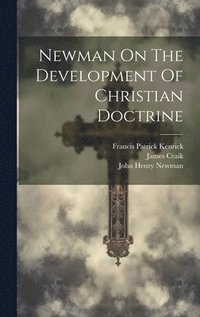 bokomslag Newman On The Development Of Christian Doctrine