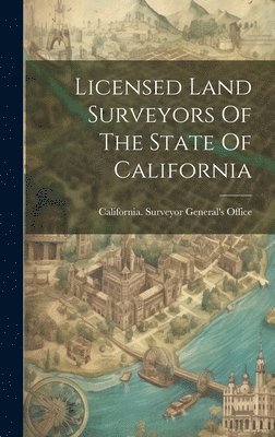 bokomslag Licensed Land Surveyors Of The State Of California