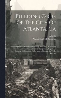 bokomslag Building Code Of The City Of Atlanta, Ga