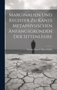 bokomslag Marginalien und Register zu Kants metaphysischen Anfangsgrnden der Sittenlehre