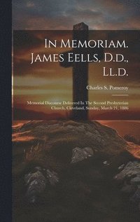 bokomslag In Memoriam. James Eells, D.d., Ll.d.