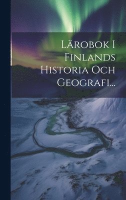 bokomslag Lärobok I Finlands Historia Och Geografi...
