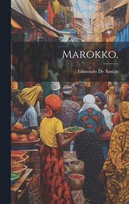 Edmondo De Amicis - Marokko., Inbunden