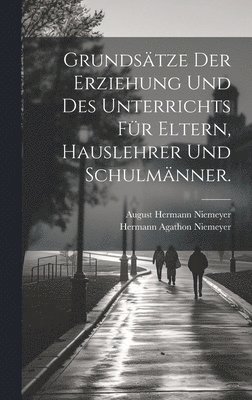 bokomslag Grundsätze der Erziehung und des Unterrichts für Eltern, Hauslehrer und Schulmänner.