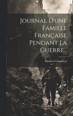 bokomslag Journal D'une Famille Franaise Pendant La Guerre...