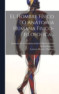 bokomslag El Hombre Fsico O Anatomia Humana Fisico-filosofica...