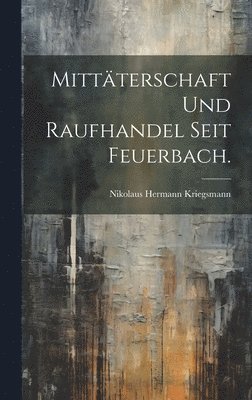 bokomslag Mittterschaft und Raufhandel seit Feuerbach.