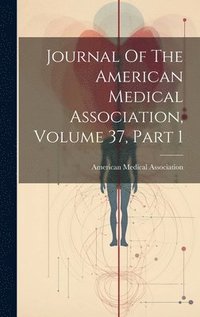 bokomslag Journal Of The American Medical Association, Volume 37, Part 1