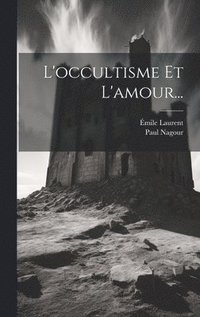 bokomslag L'occultisme Et L'amour...