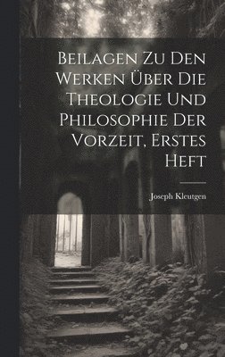 Beilagen zu den Werken ber die Theologie und Philosophie der Vorzeit, Erstes Heft 1