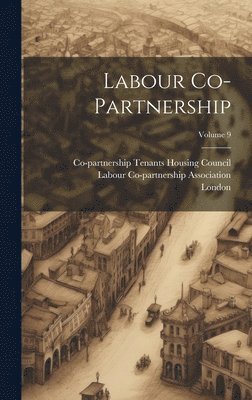 bokomslag Labour Co-partnership; Volume 9