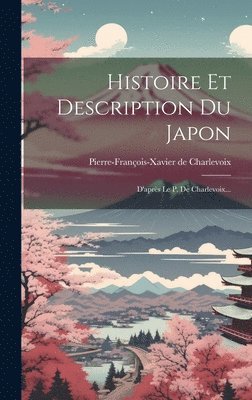 bokomslag Histoire Et Description Du Japon