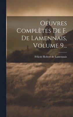 bokomslag Oeuvres Compltes De F. De Lamennais, Volume 9...