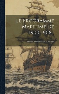 bokomslag Le Programme Maritime De 1900-1906...