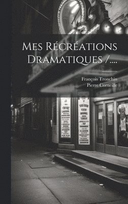 Mes Rcrations Dramatiques /.... 1