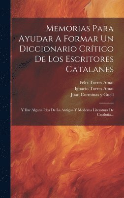 Memorias Para Ayudar A Formar Un Diccionario Crtico De Los Escritores Catalanes 1