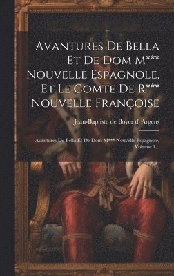 Avantures De Bella Et De Dom M*** Nouvelle Espagnole, Et Le Comte De R*** Nouvelle Franoise 1