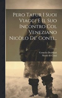 bokomslag Pero Tafur I Suoi Viaggi E Il Suo Incontro Col Veneziano Niclo De' Conti...