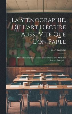 bokomslag La Stnographie, Ou L'art D'crire Aussi Vite Que L'on Parle