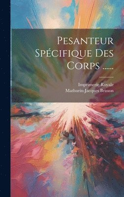 Pesanteur Spécifique Des Corps ......