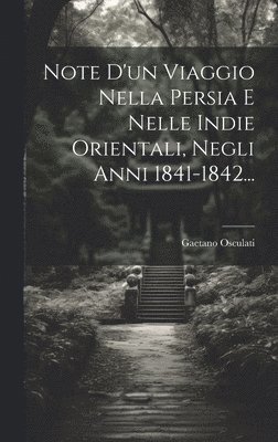 Note D'un Viaggio Nella Persia E Nelle Indie Orientali, Negli Anni 1841-1842... 1