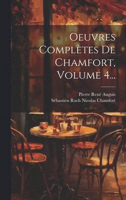 bokomslag Oeuvres Complètes De Chamfort, Volume 4...