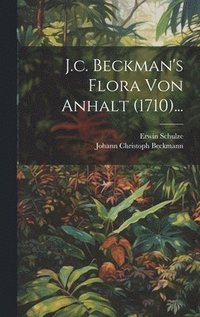 bokomslag J.c. Beckman's Flora von Anhalt (1710)...