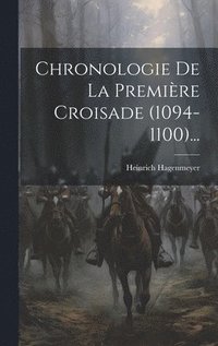 bokomslag Chronologie De La Premire Croisade (1094-1100)...