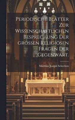 bokomslag Periodische Bltter zur wissenschaftlichen Besprechung der groen religisen Fragen der Gegenwart.