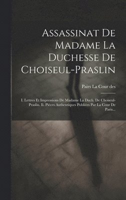 Assassinat De Madame La Duchesse De Choiseul-praslin 1