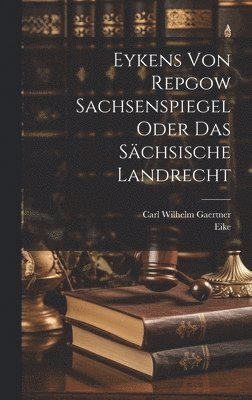 Eykens Von Repgow Sachsenspiegel Oder Das Schsische Landrecht 1
