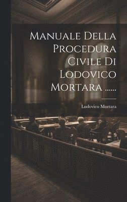 bokomslag Manuale Della Procedura Civile Di Lodovico Mortara ......