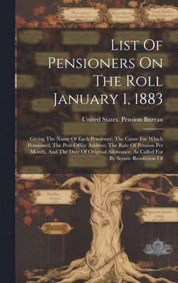 List Of Pensioners On The Roll January 1, 1883