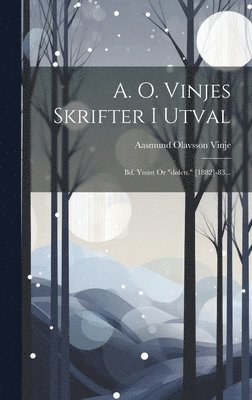 Aasmund Olavsson Vinje - A. O. Vinjes Skrifter I Utval, Inbunden