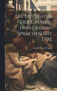 bokomslag Die Litteratur der Gauner- und Geheim-Sprachen seit 1700.