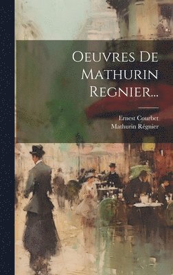 Oeuvres De Mathurin Regnier... 1