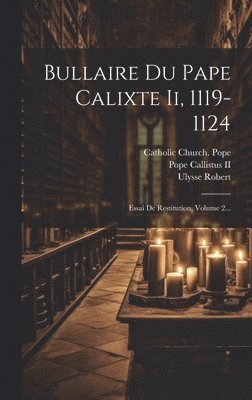 bokomslag Bullaire Du Pape Calixte Ii, 1119-1124