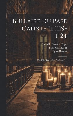 Bullaire Du Pape Calixte Ii, 1119-1124 1