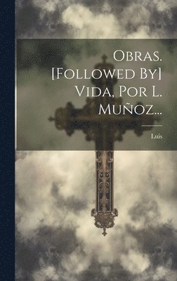 Obras. [followed By] Vida, Por L. Muoz... 1
