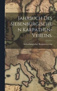 bokomslag Jahrbuch des siebenbrgischen Karpathen-Vereins.