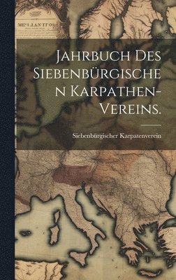 bokomslag Jahrbuch des siebenbürgischen Karpathen-Vereins.