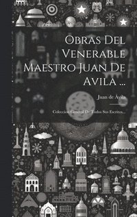 bokomslag Obras Del Venerable Maestro Juan De Avila ...