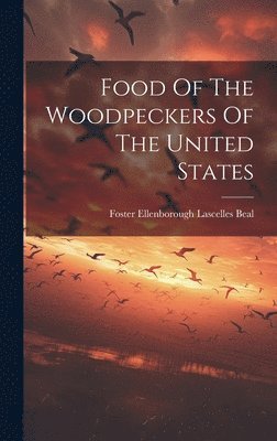 Food Of The Woodpeckers Of The United States 1